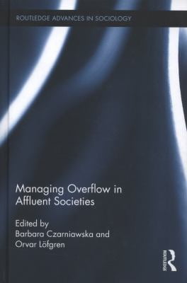 Managing Overflow in Affluent Societies (Routledge Advances in Sociology)